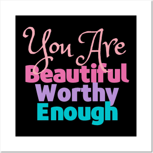 You are Beautiful, Worthy and Enough - Reminder Posters and Art